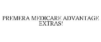 PREMERA MEDICARE ADVANTAGE EXTRAS!