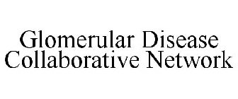 GLOMERULAR DISEASE COLLABORATIVE NETWORK