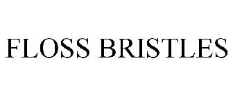 FLOSS BRISTLES