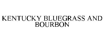 KENTUCKY BLUEGRASS AND BOURBON
