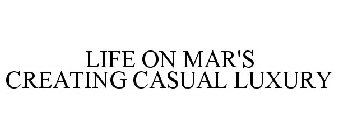 LIFE ON MAR'S CREATING CASUAL LUXURY