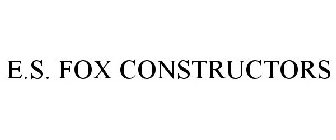 E.S. FOX CONSTRUCTORS