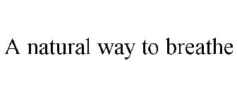 A NATURAL WAY TO BREATHE!