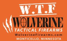 W.T.F WOLVERINE TACTICAL FIREARMS WOLVERINE FIREARMS.COM MONTICELLO, MINNESOTA