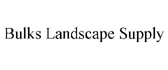 BULKS LANDSCAPE SUPPLY