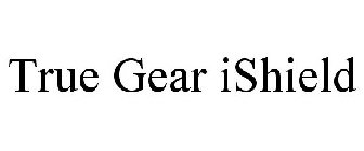 TRUE GEAR ISHIELD