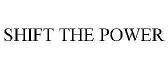 SHIFT THE POWER