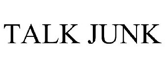 TALK JUNK