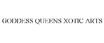 GODDESS QUEENS XOTIC ARTS