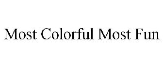 MOST COLORFUL MOST FUN