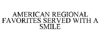 AMERICAN REGIONAL FAVORITES SERVED WITH A SMILE