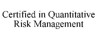 CERTIFIED IN QUANTITATIVE RISK MANAGEMENT