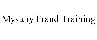 MYSTERY FRAUD TRAINING