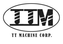 TT MACHINE CORP.