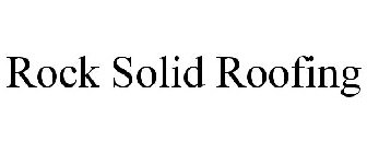 ROCK SOLID ROOFING