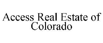 ACCESS REAL ESTATE OF COLORADO