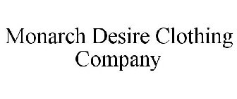 MONARCH DESIRE CLOTHING COMPANY