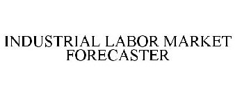 INDUSTRIAL LABOR MARKET FORECASTER