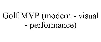 GOLF MVP (MODERN - VISUAL - PERFORMANCE)