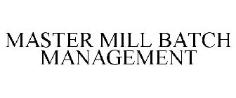 MASTER MILL BATCH MANAGEMENT