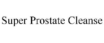 SUPER PROSTATE CLEANSE