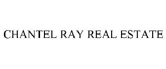 CHANTEL RAY REAL ESTATE