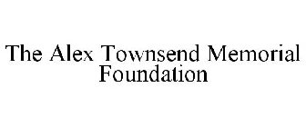 THE ALEX TOWNSEND MEMORIAL FOUNDATION