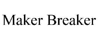 MAKER BREAKER