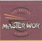 MASTER WOK THE BETTER CHOICE