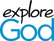 EXPLORE GOD