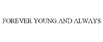 FOREVER YOUNG AND ALWAYS