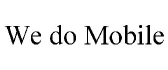 WE DO MOBILE
