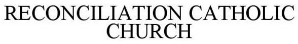 RECONCILIATION CATHOLIC CHURCH