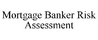 MORTGAGE BANKER RISK ASSESSMENT