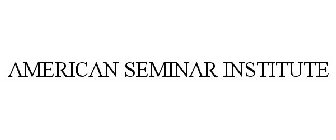 AMERICAN SEMINAR INSTITUTE