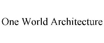 ONE WORLD ARCHITECTURE