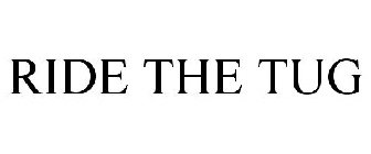 RIDE THE TUG