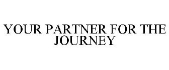 YOUR PARTNER FOR THE JOURNEY