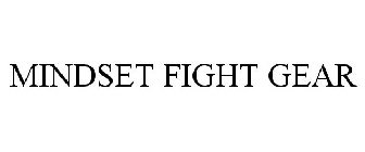 MINDSET FIGHT GEAR