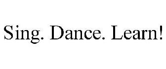 SING. DANCE. LEARN!