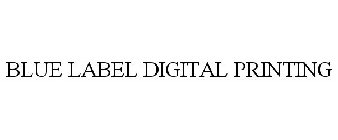 BLUE LABEL DIGITAL PRINTING