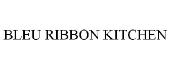 BLEU RIBBON KITCHEN