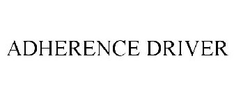 ADHERENCE DRIVER