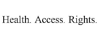 HEALTH. ACCESS. RIGHTS.