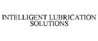 INTELLIGENT LUBRICATION SOLUTIONS