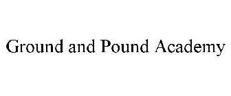 GROUND AND POUND ACADEMY