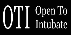 OTI OPEN TO INTUBATE