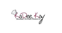 KADEE KAY GOURMET KITCHEN PRODUCTS