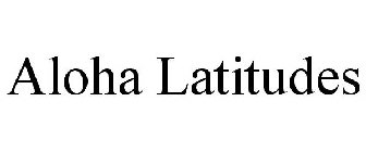 ALOHA LATITUDES