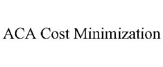 ACA COST MINIMIZATION